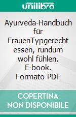 Ayurveda-Handbuch für FrauenTypgerecht essen, rundum wohl fühlen. E-book. Formato PDF ebook di Petra Müller-Jani