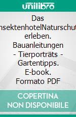 Das InsektenhotelNaturschutz erleben. Bauanleitungen - Tierporträts - Gartentipps. E-book. Formato PDF ebook di Wolf Richard Günzel