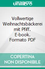 Vollwertige Weihnachtsbäckerei mit Pfiff. E-book. Formato PDF ebook