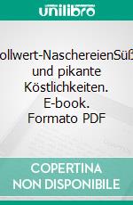 Vollwert-NaschereienSüße und pikante Köstlichkeiten. E-book. Formato PDF ebook di Jutta Grimm