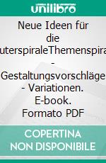 Neue Ideen für die KräuterspiraleThemenspiralen - Gestaltungsvorschläge - Variationen. E-book. Formato PDF ebook