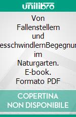 Von Fallenstellern und LiebesschwindlernBegegnungen im Naturgarten. E-book. Formato PDF ebook