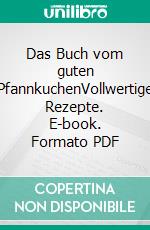 Das Buch vom guten PfannkuchenVollwertige Rezepte. E-book. Formato PDF