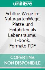 Schöne Wege im NaturgartenWege, Plätze und Einfahrten als Lebensräume. E-book. Formato PDF ebook di Ulrike Aufderheide