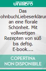 Das MohnbuchLiebeserklärung an eine florale Schönheit. Mit vollwertigen Rezepten von süß bis deftig. E-book. Formato PDF ebook