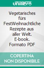 Vegetarisches fürs FestWeihnachtliche Rezepte aus aller Welt. E-book. Formato PDF