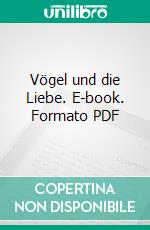 Vögel und die Liebe. E-book. Formato PDF ebook