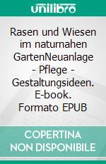 Rasen und Wiesen im naturnahen GartenNeuanlage - Pflege - Gestaltungsideen. E-book. Formato EPUB ebook di Ulrike Aufderheide