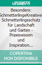 Besonders: SchmetterlingeKreativer Schmetterlingsschutz für Landschaft und Garten - Praxiswissen und Inspiration für vielfältige Lebensräume. E-book. Formato PDF ebook di Michael Altmoos