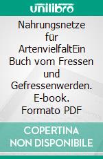 Nahrungsnetze für ArtenvielfaltEin Buch vom Fressen und Gefressenwerden. E-book. Formato PDF ebook di Sigrid Tinz