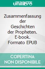 Zusammenfassung der Geschichten der Propheten. E-book. Formato EPUB ebook
