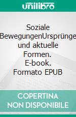 Soziale BewegungenUrsprünge und aktuelle Formen. E-book. Formato EPUB ebook