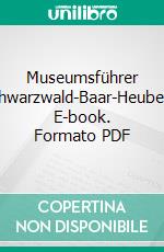 Museumsführer Schwarzwald-Baar-Heuberg. E-book. Formato PDF