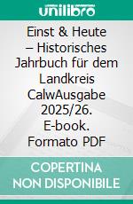 Einst & Heute – Historisches Jahrbuch für dem Landkreis CalwAusgabe 2025/26. E-book. Formato PDF ebook