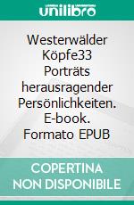 Westerwälder Köpfe33 Porträts herausragender Persönlichkeiten. E-book. Formato EPUB ebook