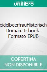 HeidelbeerfrauHistorischer Roman. E-book. Formato EPUB ebook