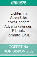 Lichter im AdventDer etwas andere Adventskalender. E-book. Formato EPUB ebook