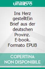 Ins Herz gestelltEin Brief aus der deutschen Provinz. E-book. Formato EPUB ebook