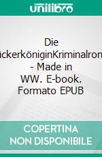Die DrückerköniginKriminalroman - Made in WW. E-book. Formato EPUB ebook