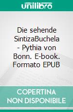 Die sehende SintizaBuchela - Pythia von Bonn. E-book. Formato EPUB ebook