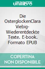 Die OsterglockenClara Viebig- Wiederentdeckte Texte. E-book. Formato EPUB ebook