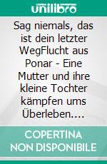 Sag niemals, das ist dein letzter WegFlucht aus Ponar - Eine Mutter und ihre kleine Tochter kämpfen ums Überleben. E-book. Formato EPUB ebook