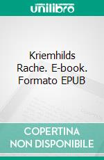 Kriemhilds Rache. E-book. Formato EPUB ebook