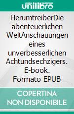 HerumtreiberDie abenteuerlichen WeltAnschauungen eines unverbesserlichen Achtundsechzigers. E-book. Formato EPUB ebook