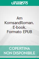 Am KornsandRoman. E-book. Formato EPUB ebook