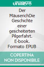 Der MäuserichDie Geschichte einer gescheiterten Pilgerfahrt. E-book. Formato EPUB ebook