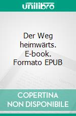 Der Weg heimwärts. E-book. Formato EPUB ebook
