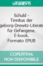 Schuld - Tinnitus der SeelIngeborg-Drewitz-Literaturpreis für Gefangene. E-book. Formato EPUB ebook