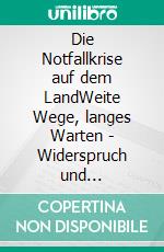 Die Notfallkrise auf dem LandWeite Wege, langes Warten - Widerspruch und Widerstand. E-book. Formato EPUB ebook
