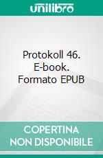 Protokoll 46. E-book. Formato EPUB ebook di Adrian van Schwamen