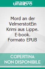 Mord an der VelmerstotEin Krimi aus Lippe. E-book. Formato EPUB ebook di Hans C. Jacobs