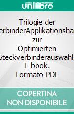 Trilogie der SteckverbinderApplikationshandbuch zur Optimierten Steckverbinderauswahl. E-book. Formato PDF ebook di Alexander Gerfer