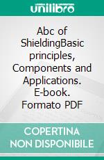 Abc of ShieldingBasic principles, Components and Applications. E-book. Formato PDF ebook
