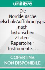 Die Norddeutsche OrgelschuleAufführungspraxis nach historischen Zitaten. Repertoire · Instrumente. E-book. Formato PDF ebook