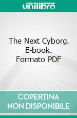 The Next Cyborg. E-book. Formato PDF ebook