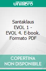 Santaklaus EVOL 1 - EVOL 4. E-book. Formato PDF ebook di Klaus Peter Wagner