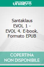 Santaklaus EVOL 1 - EVOL 4. E-book. Formato EPUB