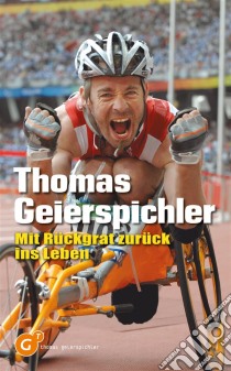 Mit Rückgrat zurück ins Leben. E-book. Formato EPUB ebook di Thomas Geierspichler