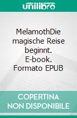 MelamothDie magische Reise beginnt. E-book. Formato EPUB ebook