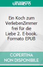 Ein Koch zum VerliebenZimmer frei für die Liebe 2. E-book. Formato EPUB ebook