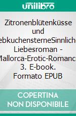 Zitronenblütenküsse und LebkuchensterneSinnlicher Liebesroman - Mallorca-Erotic-Romance 3. E-book. Formato EPUB ebook di Isabella Lovegood