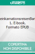 ReinkarnationsreisenBand 1. E-book. Formato EPUB ebook di Reinhild Paarmann