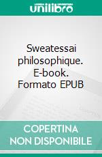 Sweatessai philosophique. E-book. Formato EPUB ebook di Ina Mirabella Seiser