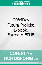 3084Das Futura-Projekt. E-book. Formato EPUB ebook