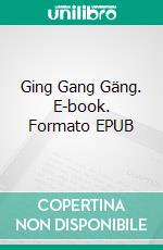 Ging Gang Gäng. E-book. Formato EPUB ebook di Beat Sterchi