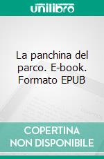 La panchina del parco. E-book. Formato EPUB ebook